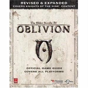The Elder Scrolls IV Oblivion –– Revised & Expanded (Xbox360, PC) (Prima Official Game Guide)