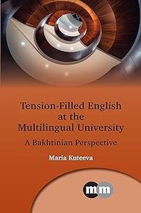 Tension–Filled English at the Multilingual University A Bakhtinian Perspective