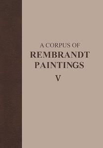 A Corpus of Rembrandt Paintings V The Small–Scale History Paintings (2024)