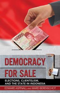 Democracy for Sale Elections, Clientelism, and the State in Indonesia
