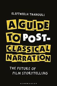 A Guide to Post–classical Narration The Future of Film Storytelling