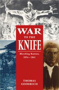 War to the Knife Bleeding Kansas, 1854–1861