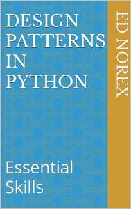Design Patterns in Python Essential Skills