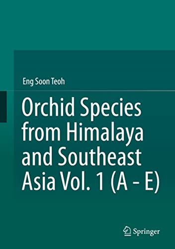 Orchid Species from Himalaya and Southeast Asia Vol. 1 (A – E) (2024)