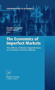 The Economics of Imperfect Markets The Effects of Market Imperfections on Economic Decision–Making (2024)
