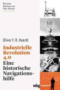 Industrielle Revolution 4.0. Eine historische Navigationshilfe