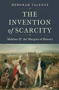 The Invention of Scarcity Malthus and the Margins of History