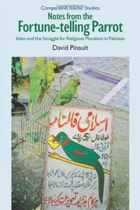 Notes from the Fortune–Telling Parrot Islam and the Struggle for Religious Pluralism in Pakistan