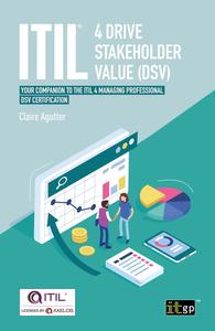 ITIL® 4 Drive Stakeholder Value (DSV) Your Companion to the ITIL 4 Managing Professional DSV Certification