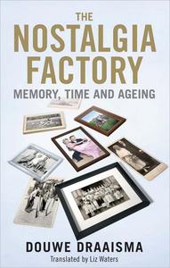 The Nostalgia Factory Memory, Time and Ageing
