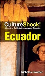 Culture Shock! Ecuador A Survival Guide to Customs and Etiquette