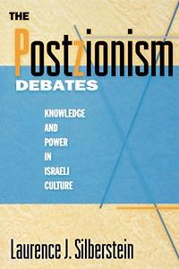 The Postzionism Debates Knowledge and Power in Israeli Culture
