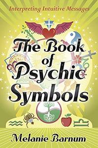 The Book of Psychic Symbols Interpreting Intuitive Messages