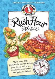 Rush-Hour Recipes Over 230 Quick to Fix Dinner RecipesYour Family Will Love…Even Slow-Cooker Meals and Potluck Dishes!