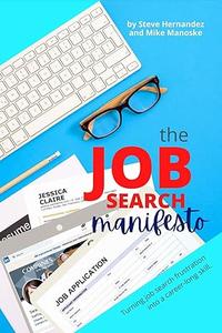 The Job Search Manifesto Turning Job Search Frustration into a Career Long Skill
