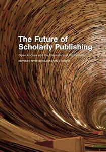 The Future of Scholarly Publishing Open Access and the Economics of Digitisation