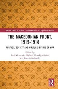 The Macedonian Front, 1915–1918 Politics, Society and Culture in Time of War