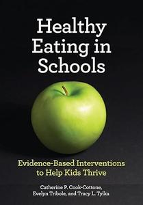 Healthy Eating in Schools Evidence–Based Interventions to Help Kids Thrive