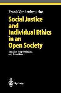 Social Justice and Individual Ethics in an Open Society Equality, Responsibility, and Incentives