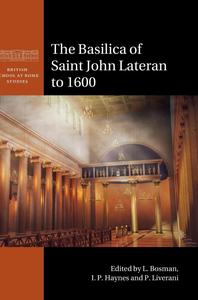 The Basilica of Saint John Lateran to 1600 (British School at Rome Studies)