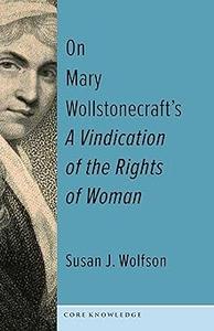 On Mary Wollstonecraft's A Vindication of the Rights of Woman The First of a New Genus