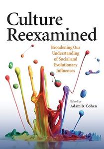 Culture Reexamined Broadening Our Understanding of Social and Evolutionary Influences