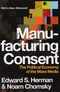 Manufacturing Consent The Political Economy of the Mass Media (UK Edition)