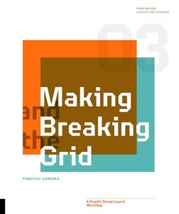Making and Breaking the Grid, Third Edition A Graphic Design Layout Workshop