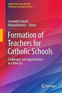 Formation of Teachers for Catholic Schools Challenges and Opportunities in a New Era