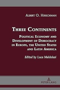 Three Continents Political Economy and Development of Democracy in Europe, the United States and Latin America