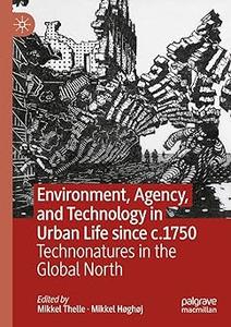 Environment, Agency, and Technology in Urban Life since c.1750 Technonatures in the Global North