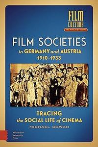 Film Societies in Germany and Austria 1910–1933 Tracing the Social Life of Cinema