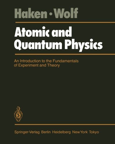 Atomic and Quantum Physics An Introduction to the Fundamentals of Experiment and Theory