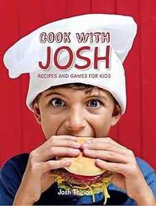 Cook with Josh Recipes and games for kids