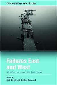Failures East and West Cultural Encounters between East Asia and Europe