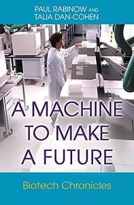 A Machine to Make a Future Biotech Chronicles
