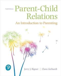 Parent–Child Relations An Introduction to Parenting (10th Edition)