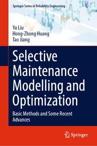 Selective Maintenance Modelling and Optimization Basic Methods and Some Recent Advances
