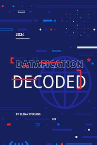 Datafication Decoded How to Thrive in a World of Digital Insights