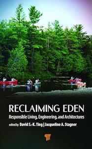 Reclaiming Eden Responsible Living, Engineering, and Architectures