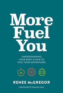 More Fuel You Understanding your body & how to fuel your adventures