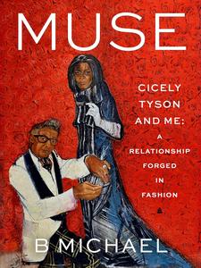 Muse Cicely Tyson and Me A Relationship Forged in Fashion