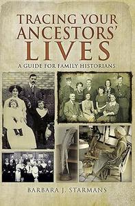 Tracing Your Ancestors' Lives A Guide to Social History for Family Historians