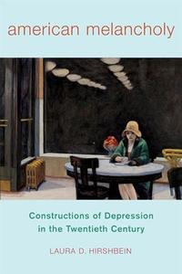 American Melancholy Constructions of Depression in the Twentieth Century
