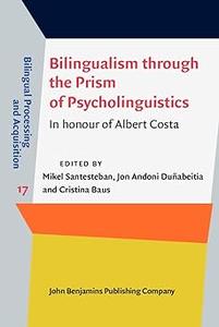 Bilingualism Through the Prism of Psycholinguistics In Honour of Albert Costa