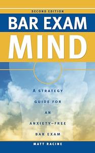 Bar Exam Mind A Strategy Guide for an Anxiety–Free Bar Exam