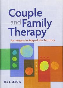 Couple and Family Therapy An Integrative Map of the Territory