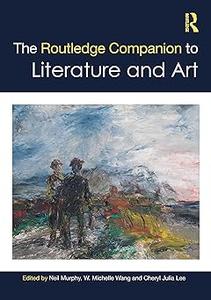 The Routledge Companion to Literature and Art