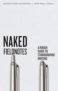 Naked Fieldnotes A Rough Guide to Ethnographic Writing