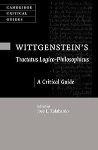 Wittgenstein's Tractatus Logico–Philosophicus A Critical Guide